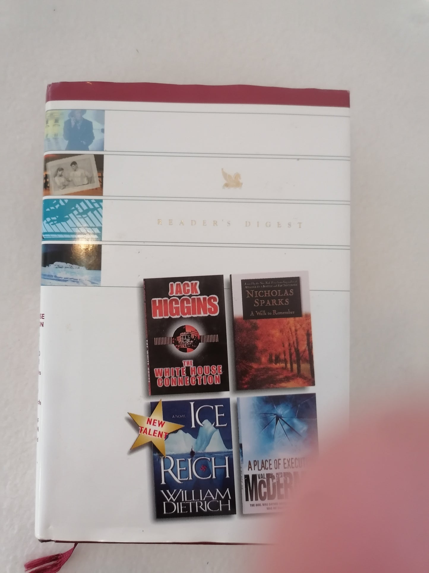 Reader's Digest Collection : William Dietrich - Ice Reich, Val McDermid - A Place of Execution, Jack Higgins - The White House Connection,  Nicholas Sparks - A Walk To Remember