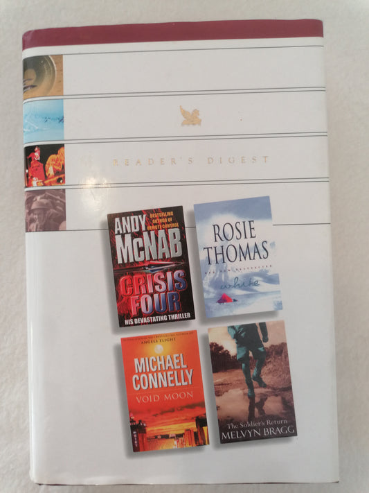 Reader's Digest Collection :  Andy McNab - Crisis Four, Rosie Thomas - White, Michael Connely - Void Moon, Melvyn Bragg - The Soldier's Return